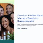 1 Descubra a Beleza Natural Marcas e Beneficios Surpreendentes